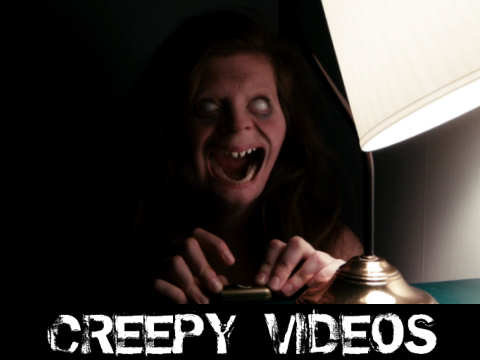 Creepy Videos