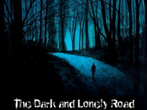 Dark and Lonely Road