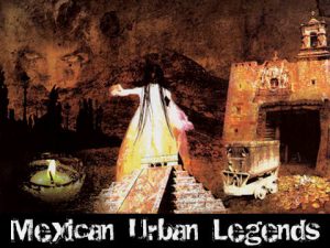 Mexican Urban Legends